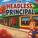 The Headless Principal