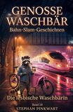 Die lesbische Waschbärin – Bahn-Slam-Geschichten