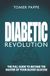 Diabetic Revolution: The Full Guide to Become the Master of Your Blood Glucose