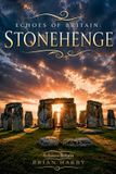 Echoes Libri GmbH Echoes of Britain: Stonehenge: Sun, Stone and Mystery: 1