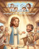 Jesus Cura o Paralítico: Um Milagre de Fé, Amizade e Esperança | Histórias Bíblicas Infantis
