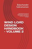 WIND LOAD DESIGN HANDBOOK – VOLUME 2: International wind codes and standards ASCE 7, Eurocode and Indian standards, wind loads on buildings, roofs, walls and envelopes