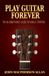 Play Guitar Forever: The 40's Something Guide To Finally Starting