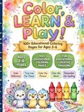 Color, Learn & Play: A Fun Educational Coloring Book for Kids Ages 3–6 to Learn Colors, Build Vocabulary, and Develop Creative Skills