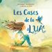 Les cases de la Lua: Un conte per estimar i cuidar totes les cases que habitem: el cos, la llar i la mare Terra.