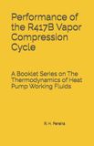 Performance Libri GmbH Performance of the R417B Vapor Compression Cycle: Issue of A Booklet Series on The Thermodynamics of Heat Pump Working Fluids Paperback