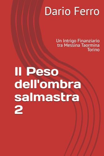 Il Peso dell'ombra salmastra 2: Un Intrigo Finanziario tra Messina Taormina Torino