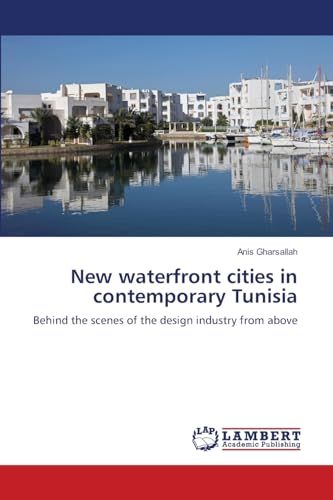 New waterfront cities in contemporary Tunisia: Behind the scenes of the design industry from above