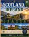 SCOTLAND & IRELAND BY LAND & SEA: Your Guide to Scotland, Northern Ireland & Ireland: Road Trips, Highlands, Castles, Islands, Coastal Routes, ... Food, Culture & Practical Travel Tips