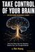Take Control of Your Brain: Drive the Brain from the Periphery. Rewrite Your Life Through Behavior.