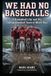 WE HAD NO BASEBALLS: A Basketball Lifer and His College Baseball Team of Misfit Toys