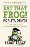 Eat That Frog For Students 22 Ways to Stop Procrastinating and Excel in School Paperback