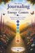 The Art of Journaling with Your Energy Centers: Writing Your Way to Clarity, Balance, and Inner Peace