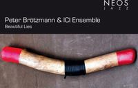 PIAS Nederland NEOS Music Peter Brötzmann & ICI Ensemble - Beautifuls Lies (CD)