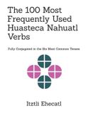 The Independently Published The 100 Most Frequently Used Huasteca Nahuatl Verbs
