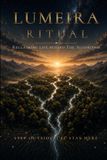 LUMEIRA RITUAL: Reclaiming Life Beyond The Algorithm