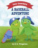Gary Greenbird A Baseball Adventure