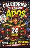 CALENDRIER DE L'AVENT POUR ADOS: 24 jours d'humour, quiz, défis et situations gênantes pour patienter jusqu'à Noël - Cadeau original pour adolescents dès 10 ans.
