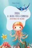 Júlia, a Água-Viva Curiosa: Aventuras no Oceano