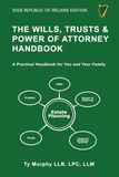 WILLS, TRUSTS & POWERS OF ATTORNEY Republic of Ireland Edition: A Practical Handbook for You and Your Family