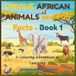 Unique African Animals and Fun Facts - Book 1: A Coloring Adventure of Learning