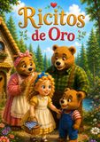 Ricitos de Oro: Un Cuento con una Gran Lección: Cuento Infantil para Niños sobre la Curiosidad, el Respeto, Decir la Verdad, Pedir Permiso y Aprender de los Errores