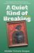 A Independently Published A Quiet Kind Of Breaking Paperback