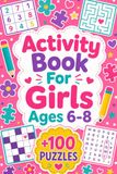 Activity Book For Girls Ages 6-8: +100 Puzzles – Cheerful mind adventures filled with logic, imagination, and exciting discoveries