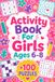 Activity Book For Girls Ages 6-8: +100 Puzzles – Cheerful mind adventures filled with logic, imagination, and exciting discoveries