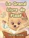 Le Grand Livre de Floof: Tome 1