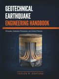 Geotechnical Earthquake Engineering Handbook: Principles, Evaluation Procedures, and Current Practice