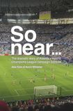 So Arsenal So Near... The Dramatic Story of Arsenal's Historic Champions League Campaign 2025/26 Paperback