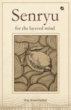 Senryu Senryu for the layered mind