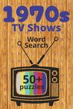 1970s TV Show Word Search Book: 50+ Puzzles Featuring Classic Television Shows, Characters, and Catchphrases: The Ultimate Retro Puzzle Book for Baby Boomer TV Trivia Buffs Who Grew Up in the Seventies