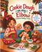 Cookie Dough on my Elbow COOKBOOK: The Messy Adventures of Audrey and Brody