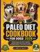 Paleo Diet Cookbook For Dogs 2026