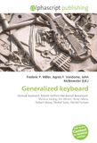 Generalized OmniScriptum SRL Generalized keyboard: Musical keyboard, Robert Holford Macdowall Bosanquet, Musical tuning, Erv Wilson, Array mbira, Robert Moog, Michel Geiss, Harold Fortuin
