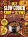 THE SLOW COOKER SOUP AND STEWS RECIPES COOKBOOK