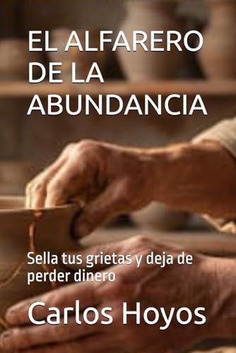 EL ALFARERO DE LA ABUNDANCIA: Sella tus grietas y deja de perder dinero