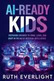 AI-Ready Libri GmbH AI-Ready Kids: Preparing Children to Think, Learn, and Adapt in the Age of Artificial Intelligence Paperback