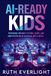 AI-Ready Libri GmbH AI-Ready Kids: Preparing Children to Think, Learn, and Adapt in the Age of Artificial Intelligence Paperback