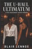 The U-Haul Ultimatum: A Fake Engagement Sapphic Romance