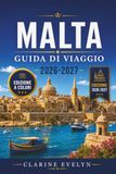 Malta 2026-2027 Travel Guide: Complete Itineraries for Valletta, the Three Cities, Gozo, and Comino