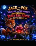 Jack the Fox and Squeaky the Squirrel's Quest for the Ruby Red Apple Adventure!