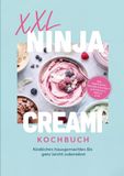 XXL Ninja Creami Kochbuch: Köstliches hausgemachtes Eis ganz leicht zubereiten - inkl. Protein-Eis, Frozen Cocktails & Mocktails, Swirls uvm.