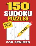 150 Large Print Hard Sudoku Puzzles for Seniors: Big and Easy-to-Read Grids | One Puzzle Per Page | Advanced Brain Games | 8.5x11 Inches, 228 pages | Solutions Included