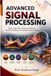 ADVANCED SIGNAL PROCESSING: Theory, Algorithms, Statistical Methods, Machine Learning, and Hardware Implementation