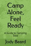 Camp Alone, Feel Ready: A Guide to Camping Solo