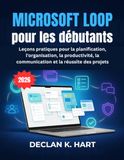 Microsoft Loop pour les débutants: Leçons pratiques pour la planification, l'organisation, la productivité, la communication et la réussite des projets
