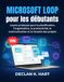 Microsoft Loop pour les débutants: Leçons pratiques pour la planification, l'organisation, la productivité, la communication et la réussite des projets